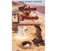 ECHOES OF WOUNDS: AND THE ENCOUNTER THAT HEALS (PATH OF HOLINESS)