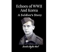Echoes of WWII And Korea: A Soldier's Story