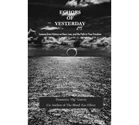 Echoes of Yesterday: Lessons from History on Race, Law, and the Path to True Freedom
