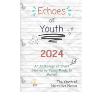 Echoes of Youth: An Anthology of Short Stories by Young Minds in Motion