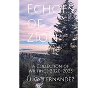 Echoes of Zion: A Collection of Writings 2020-2025