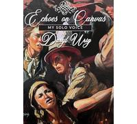 Echoes on Canvas: My Solo Voice Daryl Urig