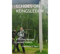 ECHOES ON KUNGSLEDEN: A Journey through Lapland’s Heart