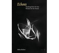 Echoes: Teachings from the Past, Wisdom for the Present