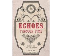 Echoes Through Time Tarot Guidebook: Companion Book to the Echoes Through Time Tarot Cards