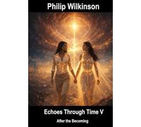 Echoes Through Time V: After the Becoming