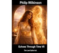 Echoes Through Time VII: The Last Quite Act