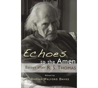 Echoes to the Amen: Essays After R.S. Thomas