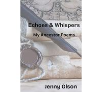 Echoes & Whispers: My Ancestor Poems