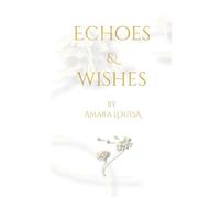 Echoes & Wishes: Echoes & Wishes: Discovering the Magic of a Happy Life