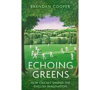 Echoing Greens: How Cricket Shaped the English Imagination