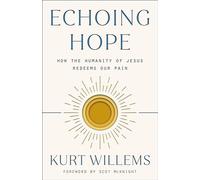 Echoing Hope: How the Humanity of Jesus Redeems Our Pain