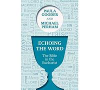 [(Echoing the Word: The Bible in the Eucharist)] [ By (author) Paula Gooder, By (author) Michael Perham ] [August, 2013]