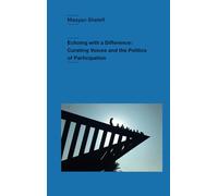 Echoing with a Difference: Curating Voices and the Politics of Participation