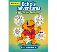 Echo's Adventures: Echo goes to Hawaii: A Bearded Dragon Coloring Journey Through Hawaii’s Famous Sights and more