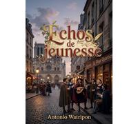 Échos de jeunesse: Les chansons et poèmes d'Antonio Watripon, un écho du Paris étudiant et bohème du Quartier Latin au XIXe siècle