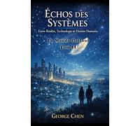 Échos des Systèmes: Entre Réalité, Technologie et Destins Humains (Le Monde flottant)