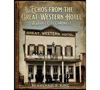 Echos from the Great Western Hotel: A Dodge City Chronicle