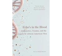 Echos in the Blood: Epigenetics, Trauma, and the Legacy of African American Men