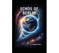 Echos of Berlin: A sound can break more than silence. It can break reality.