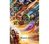 ECHOS THROUGH THE FABRIC OF TIME
