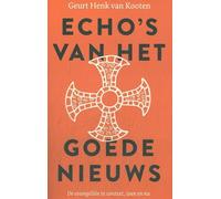 Echo's van het goede nieuws: De evangeliën in context, toen en nu