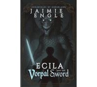 Ecila and the Vorpal Sword (Chronicles of Underland)