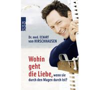 Eckard von Hirsc Wohin Geht Die Liebe, Wenn Sie Durch Den Magen Dur (Paperback)