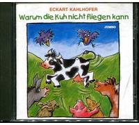 Eckart Kahlhofer - Warum die Kuh Nicht Fliegen Kann