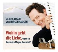 ECKART VON HIRSCHHAUSEN-WOHIN GEHT DIE LIEBE,WENN SIE DURCH DEN MAGEN... CD NEW