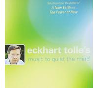 Eckhart Tolle - Eckhart Tolle's Music to Quiet The Mind