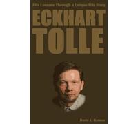 Eckhart Tolle: Life Lessons Through a Unique Life Story