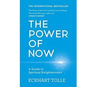 The Power of Now: A Guide to Spiritual Enlightenment by Eckhart Tolle
