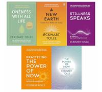 Eckhart Tolle The Power Of Now Collection 5 Books Set (The Power of Now, Practising the Power of Now, Stillness Speaks, A New Earth, [Hardcover] Oneness With All Life)