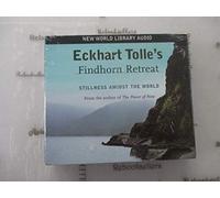 Eckhart Tolle's Findhorn Retreat: Stillness Amidst the World
