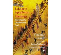 Eckhart's ApophaticTheology: Knowing the Unknowable God