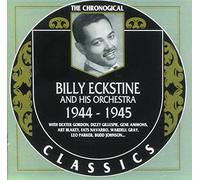 ECKSTINE,BILLY - The Chronological Billy Eckstine and his Orchestra 1944-1945