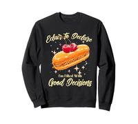 Éclair to Declare, I’m Filled With Good Decisions Sweatshirt