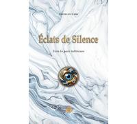 Éclats de Silence: Vers la Paix intérieure