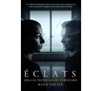 Éclats: Un thriller psychologique haletant où la cage la plus dangereuse est celle du quotidien. Plongez au cœur d'une emprise invisible.