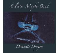 Eclectic Maybe Band - Domestic Dragon