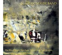Eclectic Maybe Band - The Blind Night Watchers Mysterious Landscape