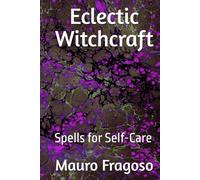 Eclectic Witchcraft: Spells for Self-Care (Library of Eclectic Witchcraft)