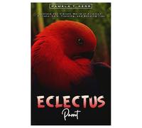ECLECTUS PARROT: Unlock the vibrant world of Eclectus parrots: care, training, and bonding tips.