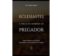 Eclesiastes: A Bíblia de Sermões do Pregador: Esboços Bíblicos Para Pregação Expositiva e Estudos Bíblicos (Livros Poéticos)