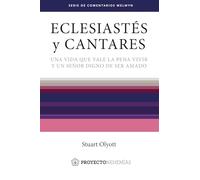 Eclesiastés y Cantares: Una vida que vale la pena vivir y un Señor digno de ser amado (Serie de Comentarios Welwyn)