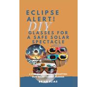 Eclipse Alert! DIY Glasses for a Safe Solar Spectacle: A Step-by-Step Guide to Crafting Safe Solar Viewing Glasses