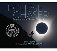 Eclipse Chaser: Science in the Moon's Shadow (Scientists in the Field)