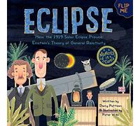 Eclipse: How the 1919 Solar Eclipse Proved Einstein’s Theory of General Relativity: 4 (Moments in Science)