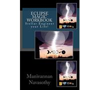 Eclipse Magic Workbook: Stellar Engineer your Life!